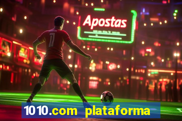 1010.com plataforma de jogos